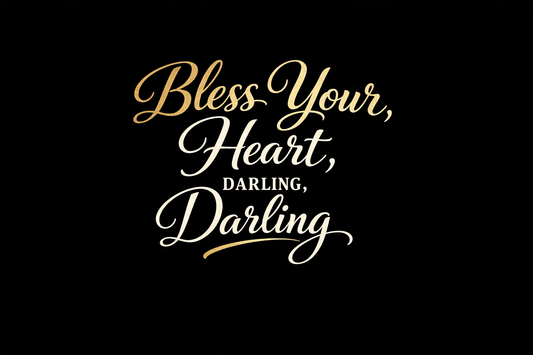 Bless Your Heart, Darling – Digital Print